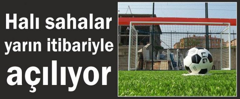 Halı sahalar yarın itibariyle açılıyor