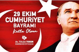 BANDIRMA BELEDİYE BAŞKANI TOLGA TOSUN’DAN 29 EKİM CUMHURİYET BAYRAMI MESAJI